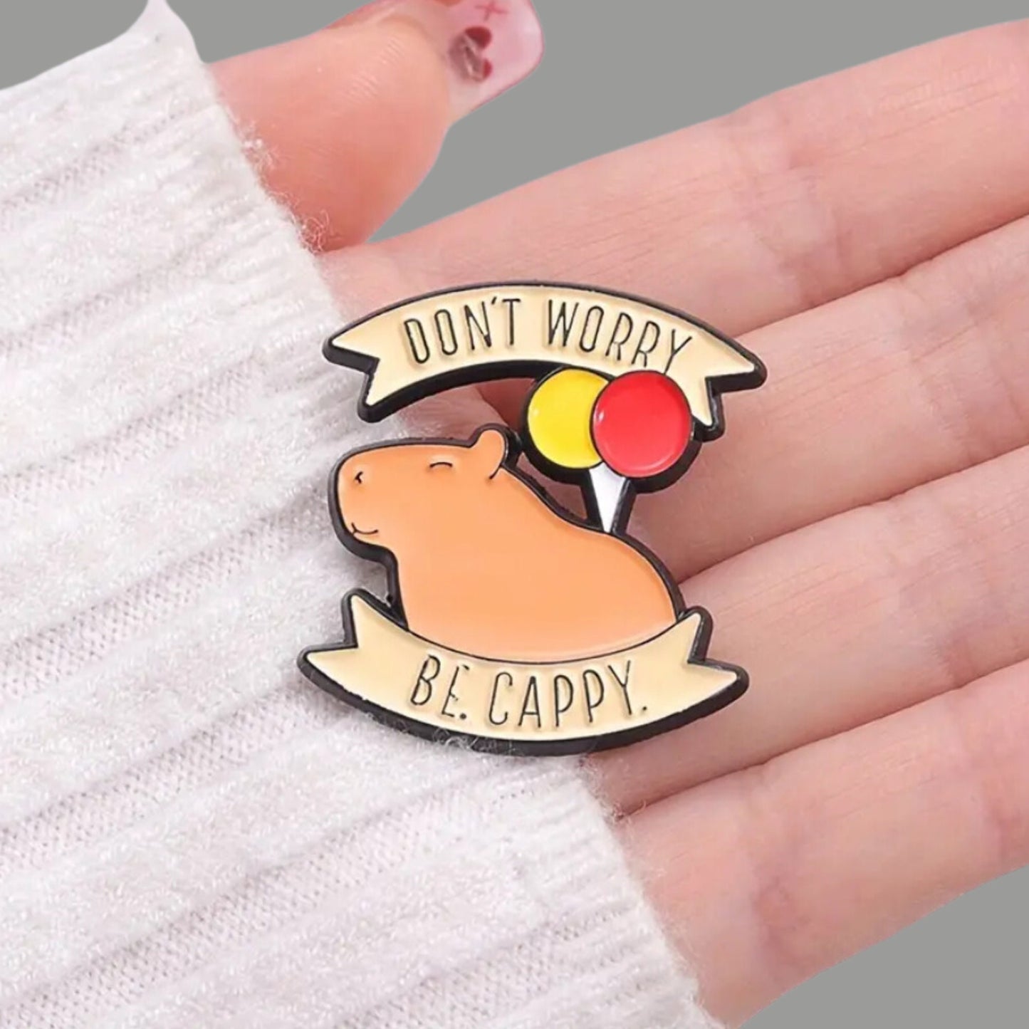 Cute Capybara Pin Badge - Don't Worry Capybara Self Love Pin Badge