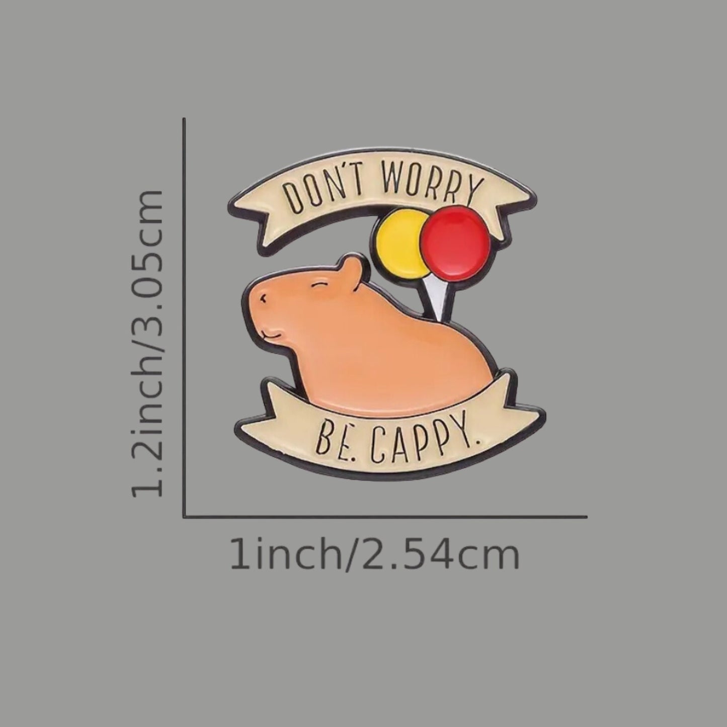 Cute Capybara Pin Badge - Don't Worry Capybara Self Love Pin Badge