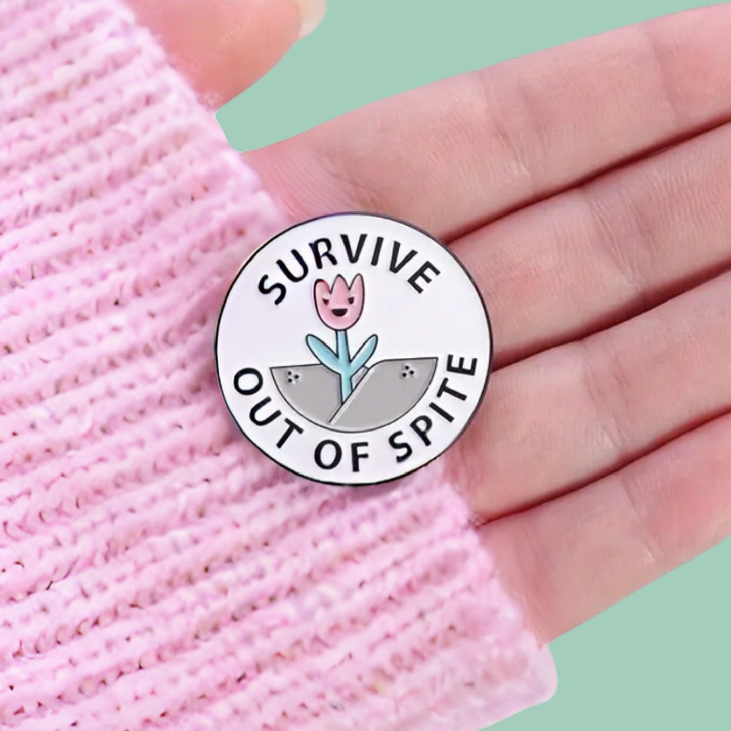 Survive Out Of Spite Pin Badge - Cute Self Love Positive Pin Badge